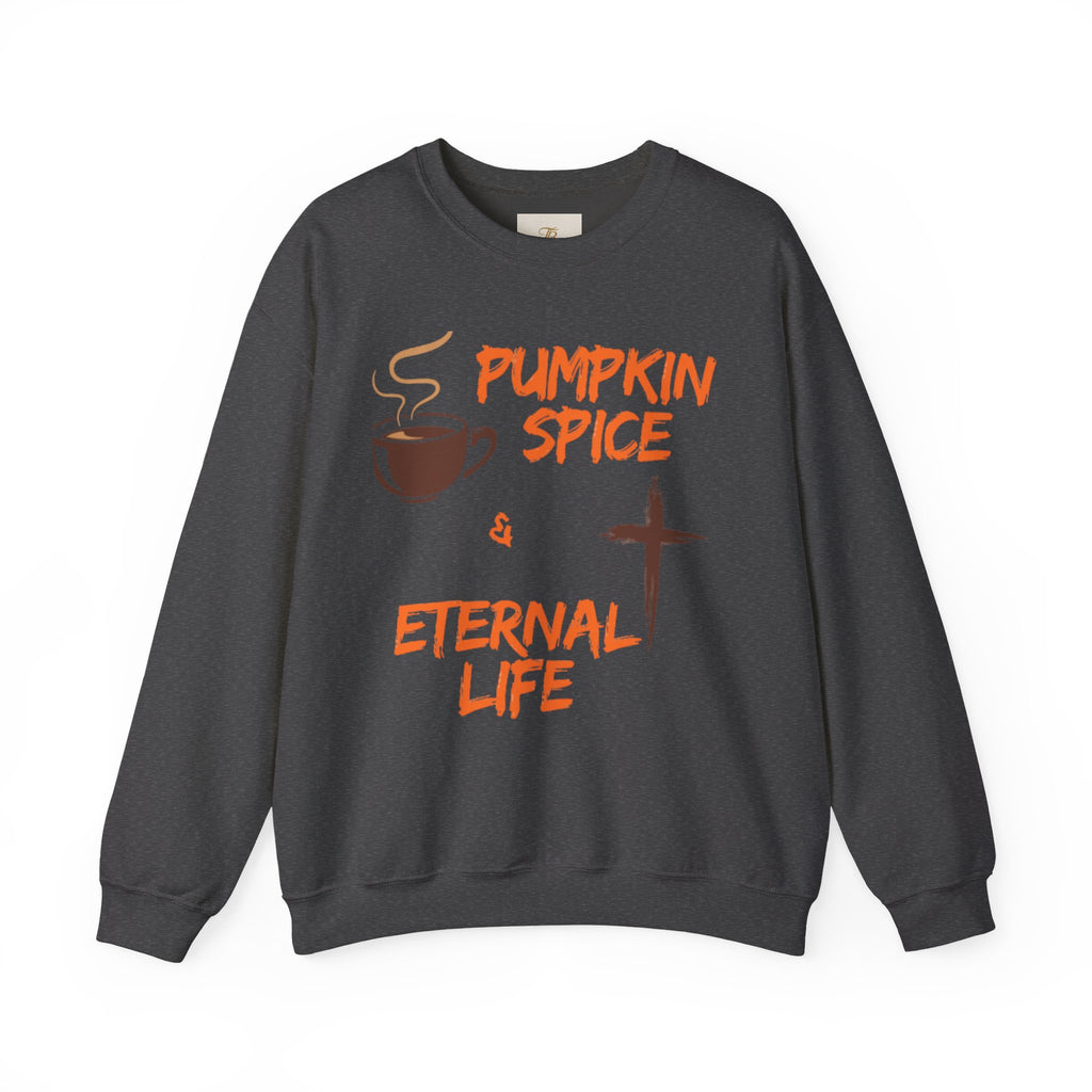 Pumpkin Spice and Eternal Life Sweatshirt Crewneck
