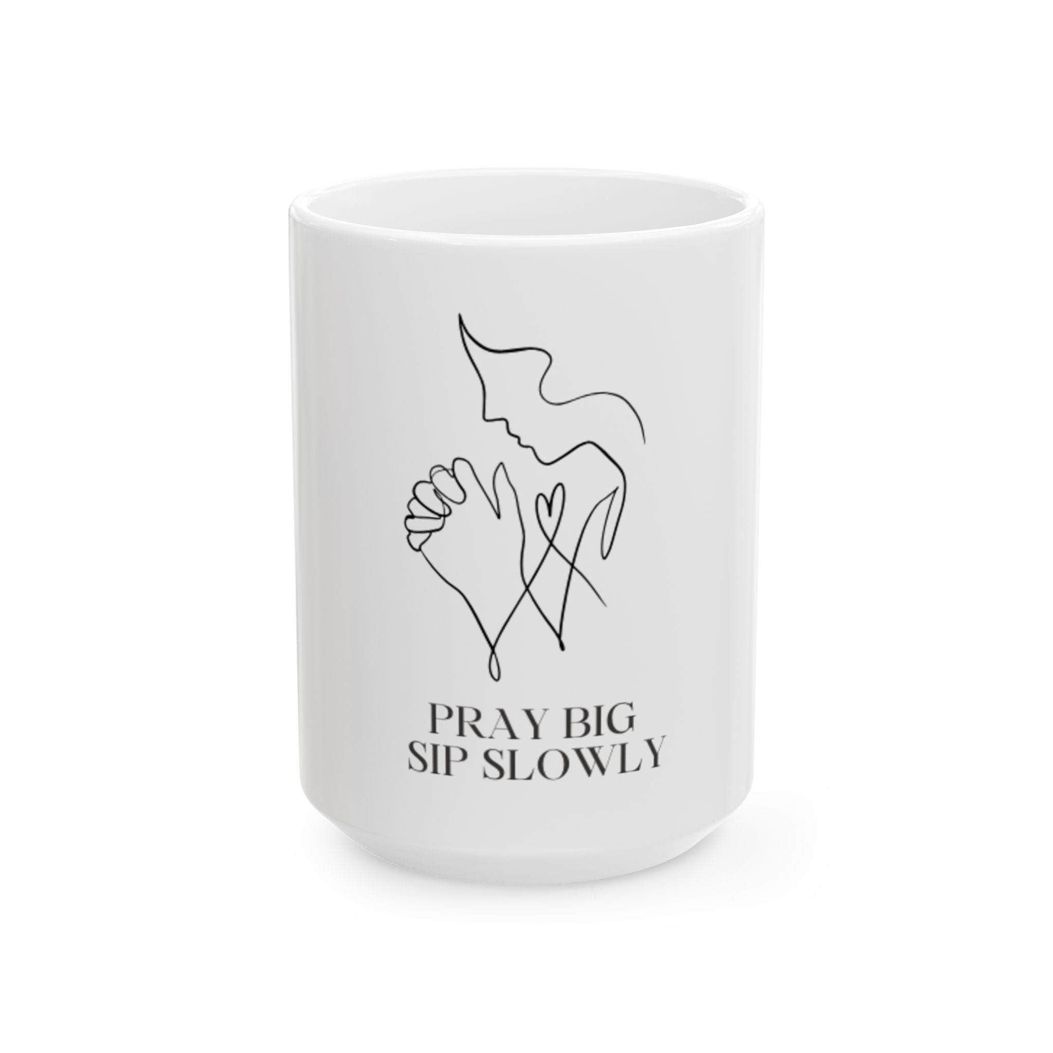 Pray Big Sip Slowly Elegant Ceramic Mug